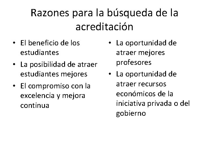 Razones para la búsqueda de la acreditación • El beneficio de los estudiantes • Razones para la búsqueda de la acreditación • El beneficio de los estudiantes •