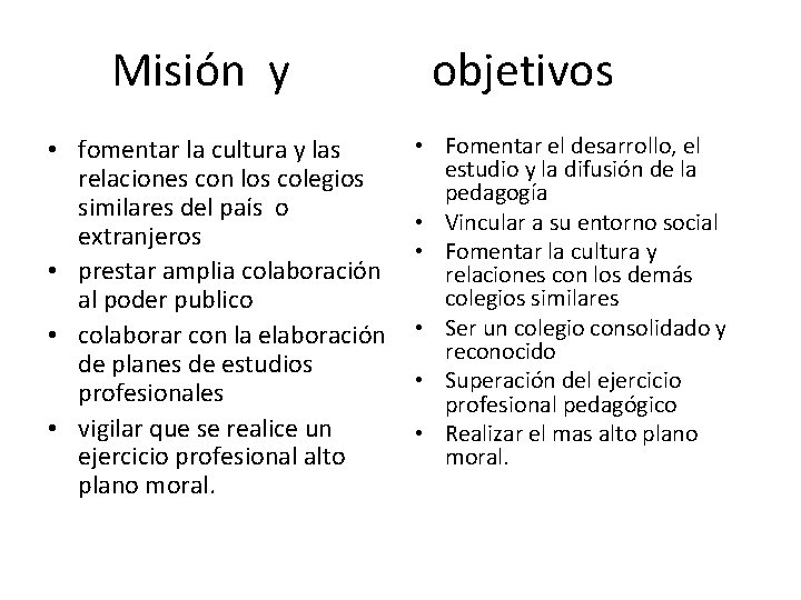 Misión y • fomentar la cultura y las relaciones con los colegios similares del Misión y • fomentar la cultura y las relaciones con los colegios similares del