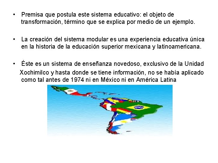 • Premisa que postula este sistema educativo: el objeto de transformación, término que • Premisa que postula este sistema educativo: el objeto de transformación, término que