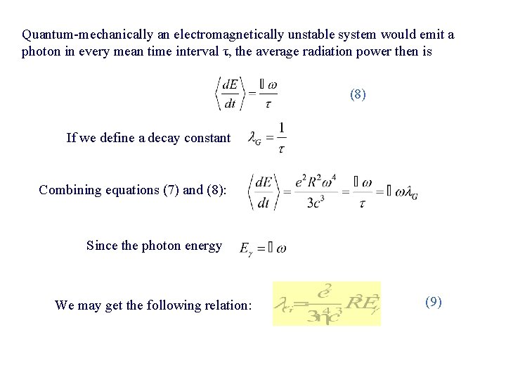 Quantum-mechanically an electromagnetically unstable system would emit a photon in every mean time interval