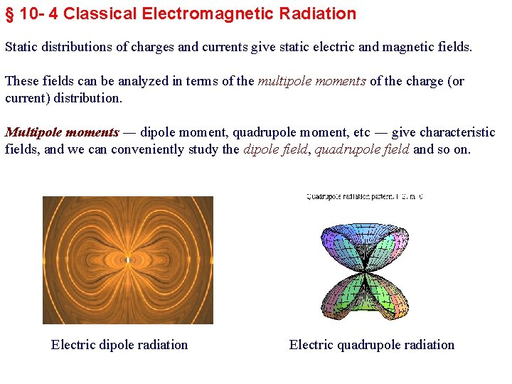 § 10 - 4 Classical Electromagnetic Radiation Static distributions of charges and currents give