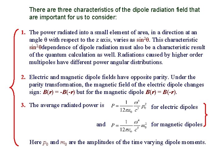 There are three characteristics of the dipole radiation field that are important for us There are three characteristics of the dipole radiation field that are important for us