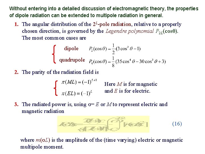 Without entering into a detailed discussion of electromagnetic theory, the properties of dipole radiation