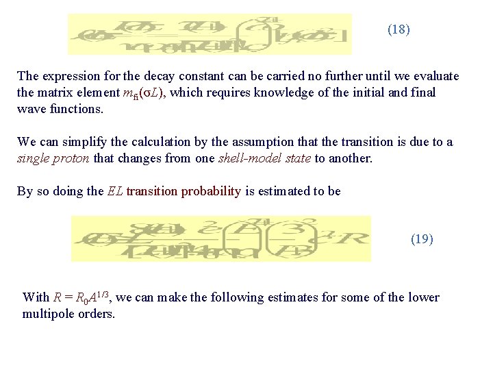 (18) The expression for the decay constant can be carried no further until we