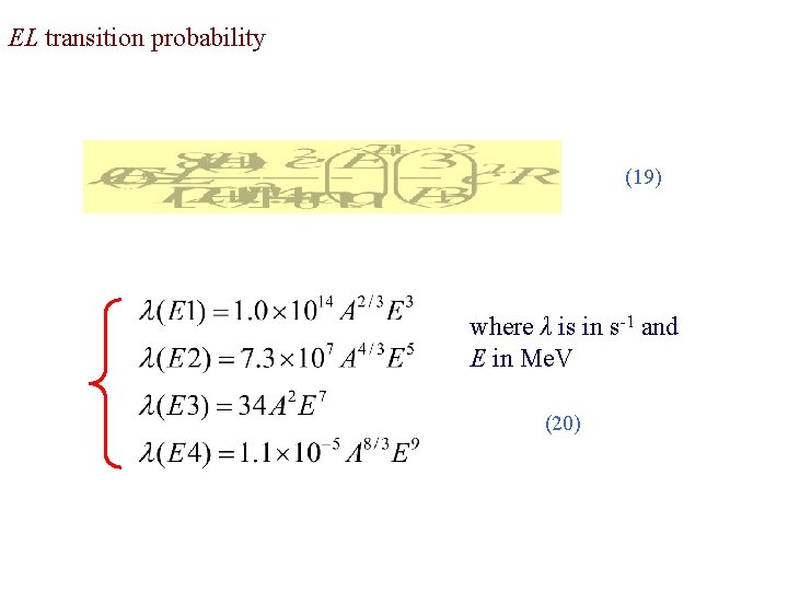 EL transition probability (19) where λ is in s-1 and E in Me. V EL transition probability (19) where λ is in s-1 and E in Me. V