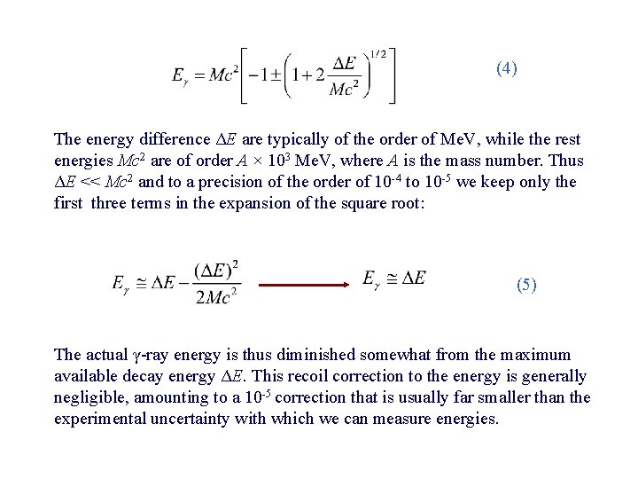 (4) The energy difference ΔE are typically of the order of Me. V, while (4) The energy difference ΔE are typically of the order of Me. V, while