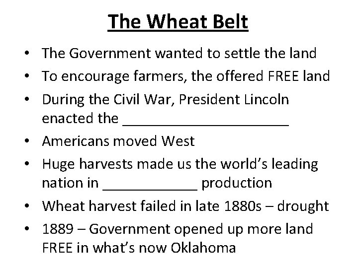 The Wheat Belt • The Government wanted to settle the land • To encourage