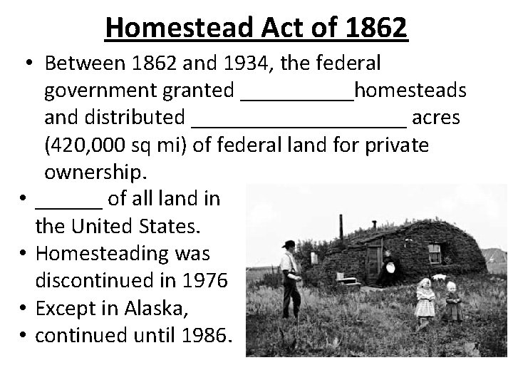 Homestead Act of 1862 • Between 1862 and 1934, the federal government granted _____homesteads