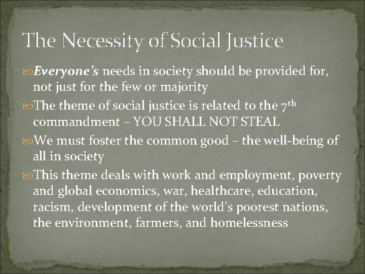 The Necessity of Social Justice Everyone’s needs in society should be provided for, not