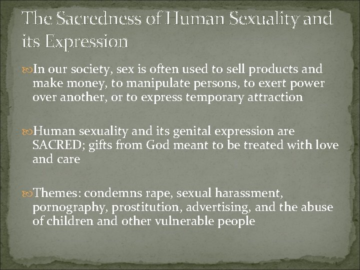 The Sacredness of Human Sexuality and its Expression In our society, sex is often