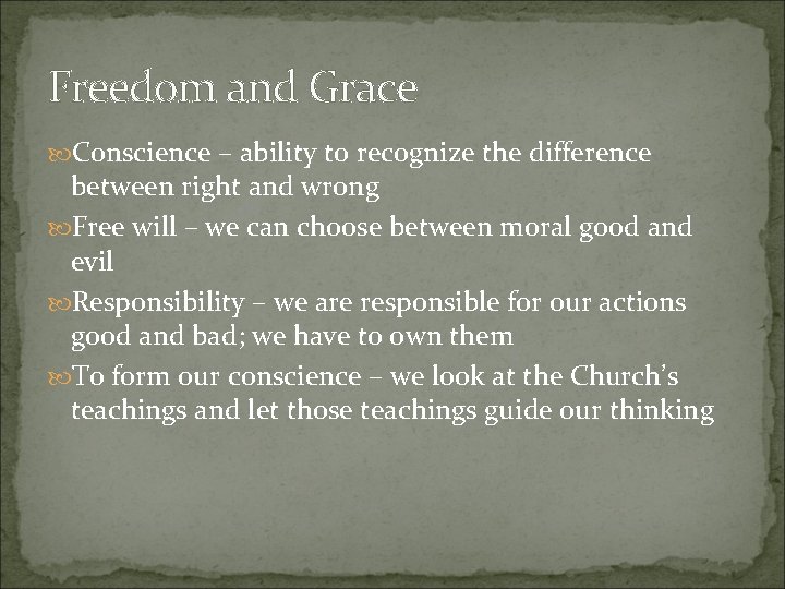 Freedom and Grace Conscience – ability to recognize the difference between right and wrong