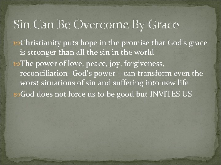 Sin Can Be Overcome By Grace Christianity puts hope in the promise that God’s