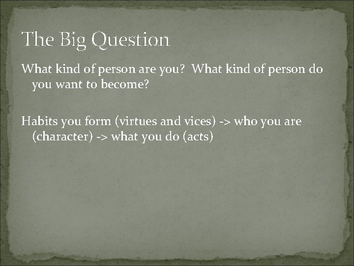 The Big Question What kind of person are you? What kind of person do