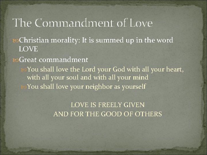 The Commandment of Love Christian morality: It is summed up in the word LOVE