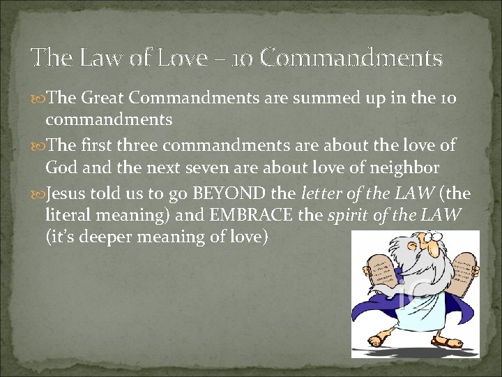 The Law of Love – 10 Commandments The Great Commandments are summed up in