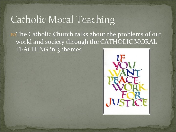 Catholic Moral Teaching The Catholic Church talks about the problems of our world and