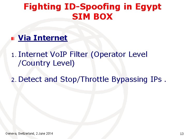 Fighting ID-Spoofing in Egypt SIM BOX Via Internet 1. Internet Vo. IP Filter (Operator