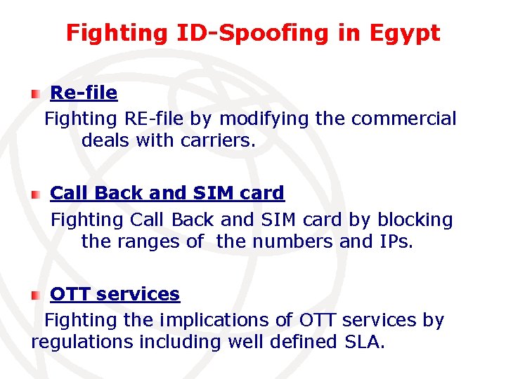 Fighting ID-Spoofing in Egypt Re-file Fighting RE-file by modifying the commercial deals with carriers.