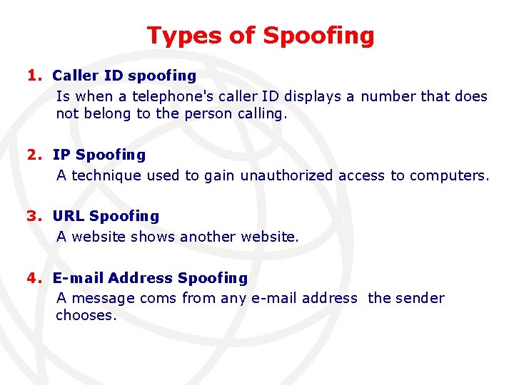 Types of Spoofing 1. Caller ID spoofing Is when a telephone's caller ID displays