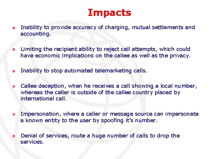 Impacts Inability to provide accuracy of charging, mutual settlements and accounting. Limiting the recipient