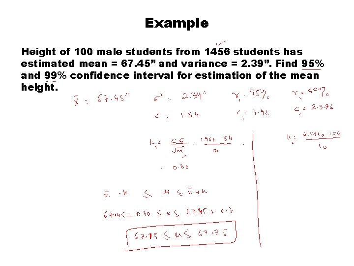 Example Height of 100 male students from 1456 students has estimated mean = 67.