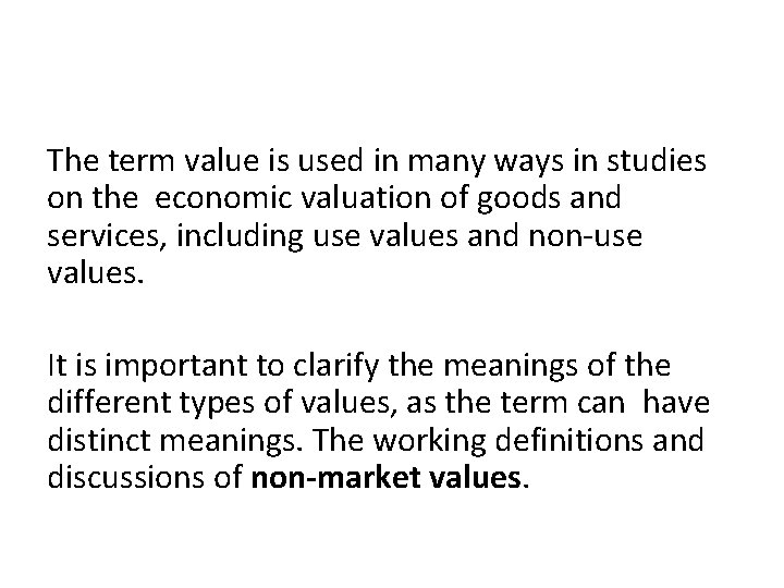 The term value is used in many ways in studies on the economic valuation