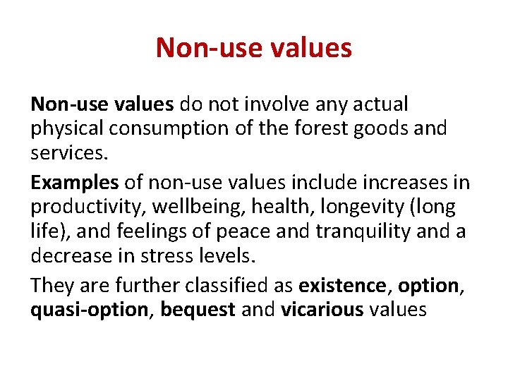 Non-use values do not involve any actual physical consumption of the forest goods and