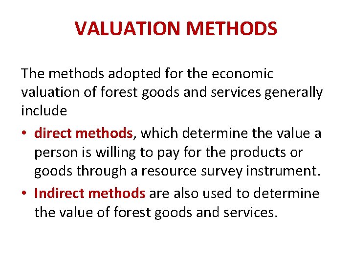 VALUATION METHODS The methods adopted for the economic valuation of forest goods and services