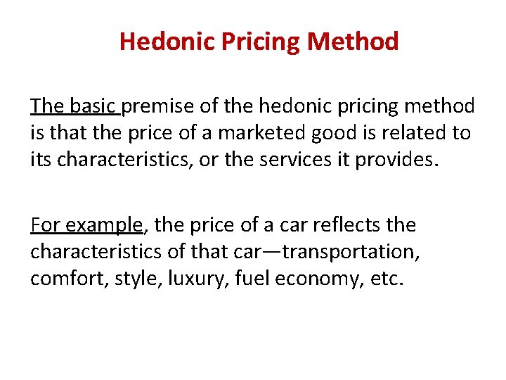 Hedonic Pricing Method The basic premise of the hedonic pricing method is that the