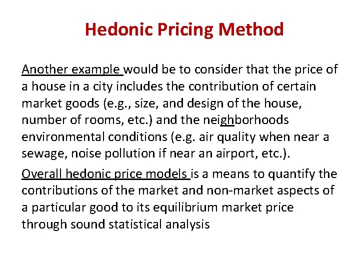 Hedonic Pricing Method Another example would be to consider that the price of a