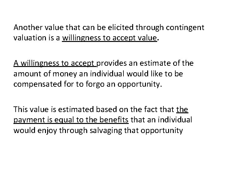 Another value that can be elicited through contingent valuation is a willingness to accept