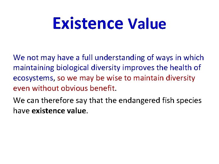 Existence Value We not may have a full understanding of ways in which maintaining