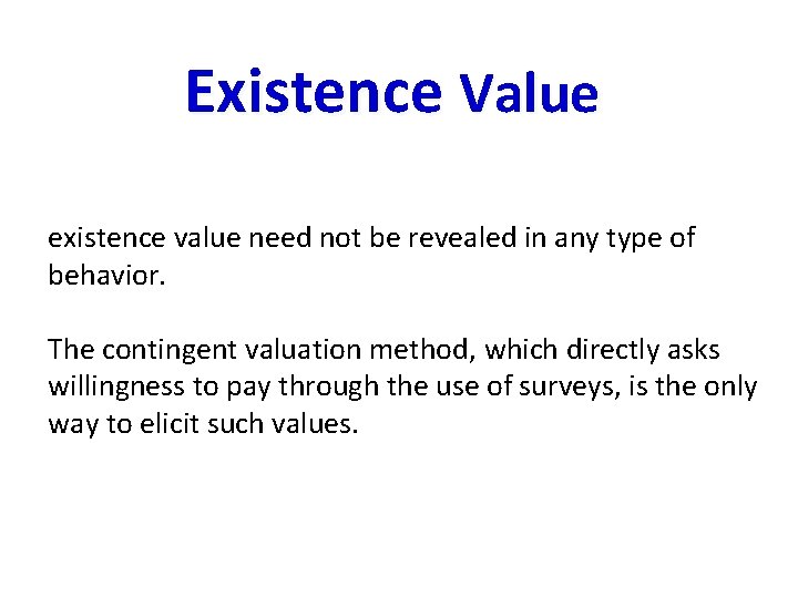 Existence Value existence value need not be revealed in any type of behavior. The