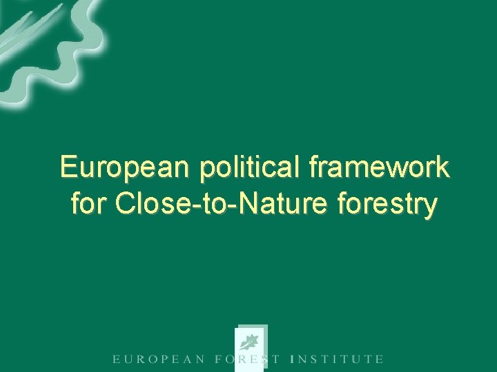 European political framework for Close-to-Nature forestry 