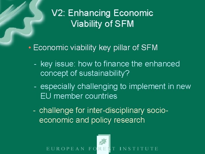 V 2: Enhancing Economic Viability of SFM • Economic viability key pillar of SFM