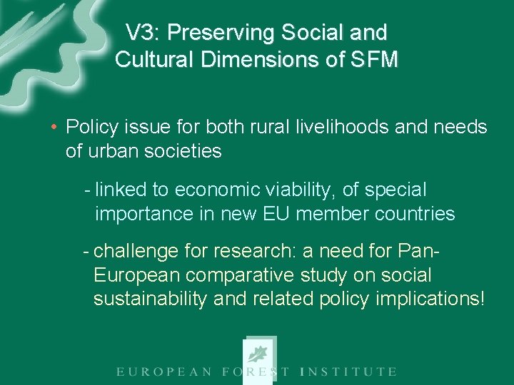 V 3: Preserving Social and Cultural Dimensions of SFM • Policy issue for both