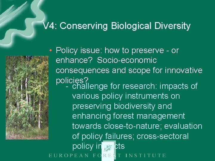 V 4: Conserving Biological Diversity • Policy issue: how to preserve - or enhance?