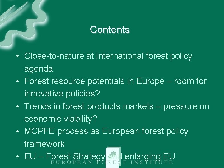 Contents • Close-to-nature at international forest policy agenda • Forest resource potentials in Europe