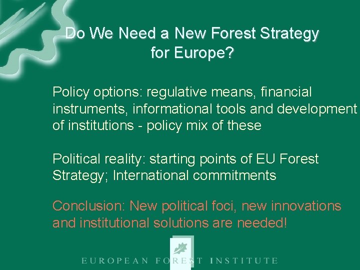 Do We Need a New Forest Strategy for Europe? Policy options: regulative means, financial