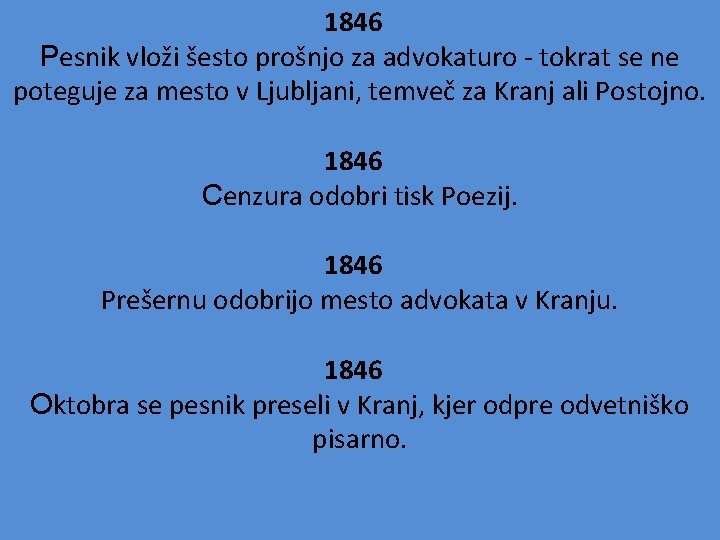 1846 Pesnik vloži šesto prošnjo za advokaturo - tokrat se ne poteguje za mesto