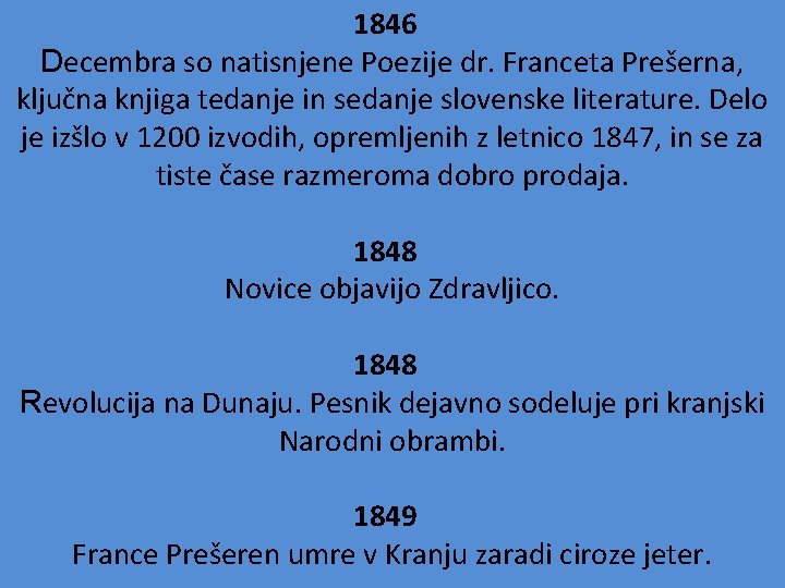 1846 Decembra so natisnjene Poezije dr. Franceta Prešerna, ključna knjiga tedanje in sedanje slovenske