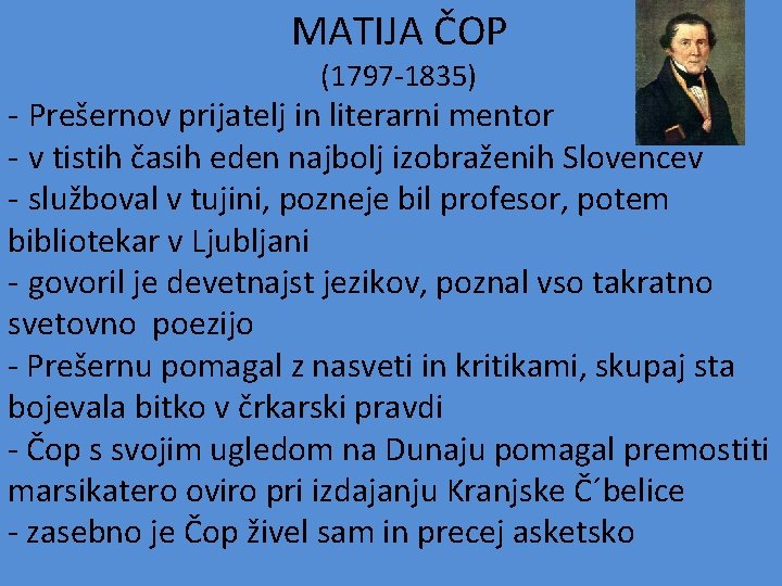  MATIJA ČOP (1797 -1835) - Prešernov prijatelj in literarni mentor - v tistih