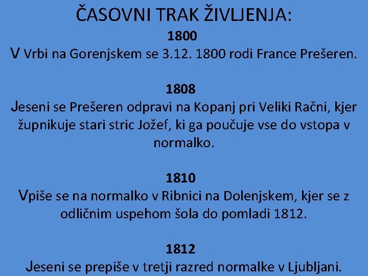 ČASOVNI TRAK ŽIVLJENJA: 1800 V Vrbi na Gorenjskem se 3. 12. 1800 rodi France