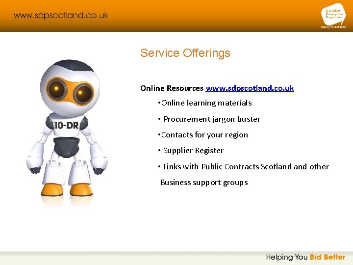 Service Offerings Online Resources www. sdpscotland. co. uk • Online learning materials • Procurement