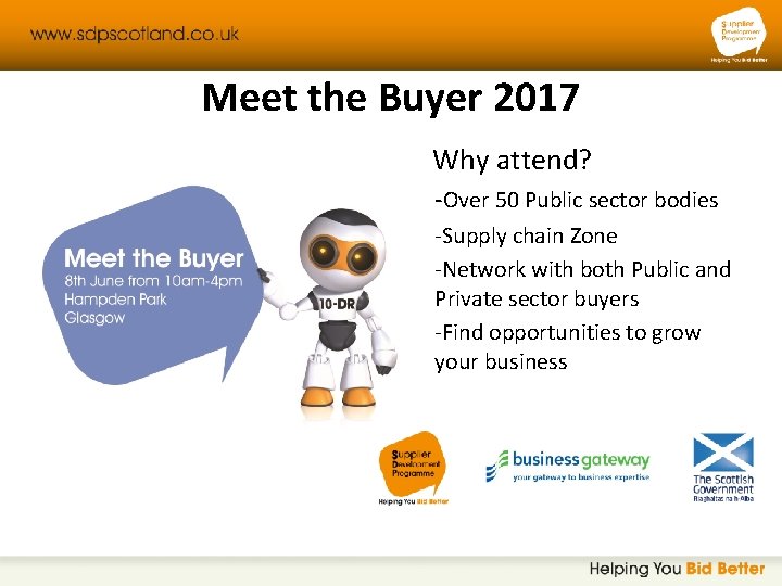 Meet the Buyer 2017 Why attend? • -Over 50 Public sector bodies • -Supply