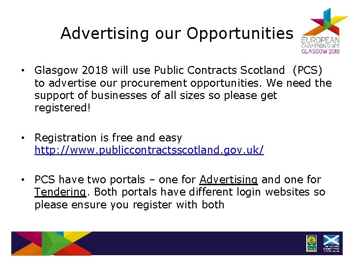 Advertising our Opportunities • Glasgow 2018 will use Public Contracts Scotland (PCS) to advertise