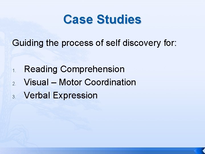 Case Studies Guiding the process of self discovery for: 1. 2. 3. Reading Comprehension