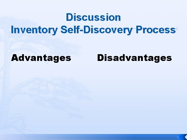 Discussion Inventory Self-Discovery Process Advantages Disadvantages 