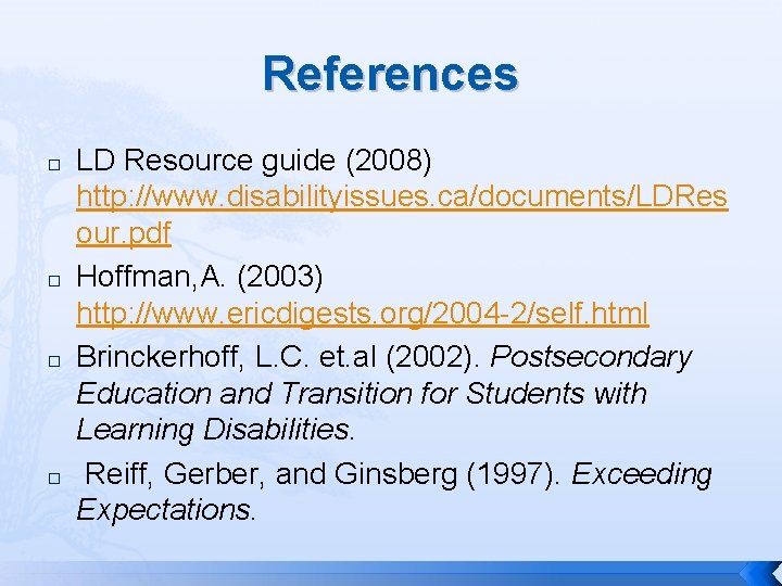 References � � LD Resource guide (2008) http: //www. disabilityissues. ca/documents/LDRes our. pdf Hoffman,
