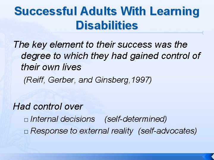 Successful Adults With Learning Disabilities The key element to their success was the degree